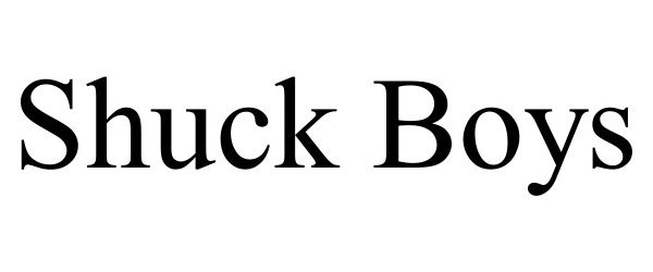 Trademark Logo SHUCK BOYS