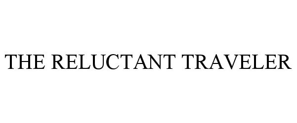 Trademark Logo THE RELUCTANT TRAVELER