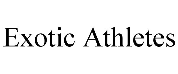 Trademark Logo EXOTIC ATHLETES