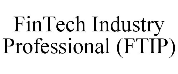  FINTECH INDUSTRY PROFESSIONAL (FTIP)