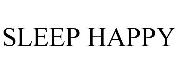 Trademark Logo SLEEP HAPPY