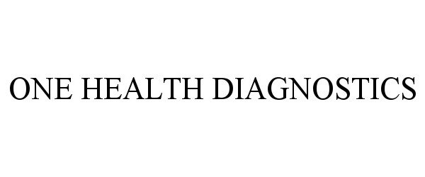 Trademark Logo ONE HEALTH DIAGNOSTICS