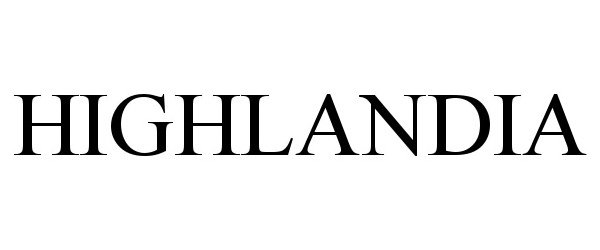 Trademark Logo HIGHLANDIA