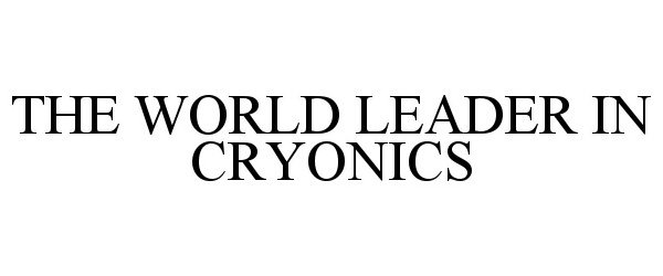  THE WORLD LEADER IN CRYONICS