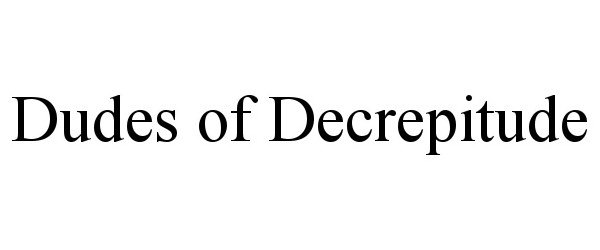 Trademark Logo DUDES OF DECREPITUDE