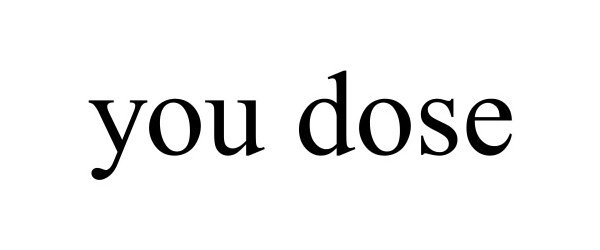  YOU DOSE