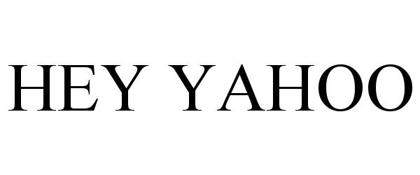 Trademark Logo HEY YAHOO