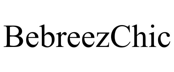 Trademark Logo BEBREEZCHIC