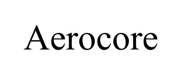 Trademark Logo AEROCORE