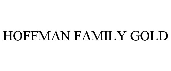 Trademark Logo HOFFMAN FAMILY GOLD