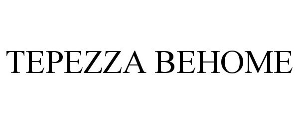 Trademark Logo TEPEZZA BEHOME