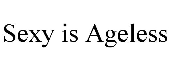 Trademark Logo SEXY IS AGELESS