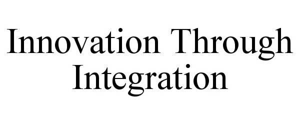 INNOVATION THROUGH INTEGRATION