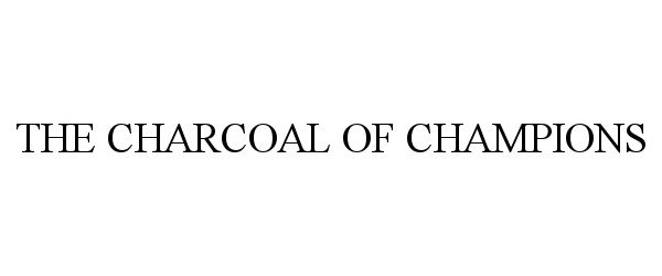 Trademark Logo THE CHARCOAL OF CHAMPIONS