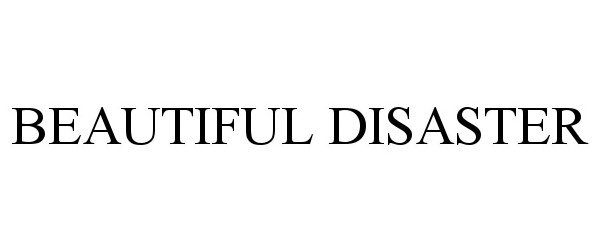 Trademark Logo BEAUTIFUL DISASTER