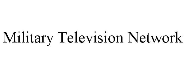 Trademark Logo MILITARY TELEVISION NETWORK