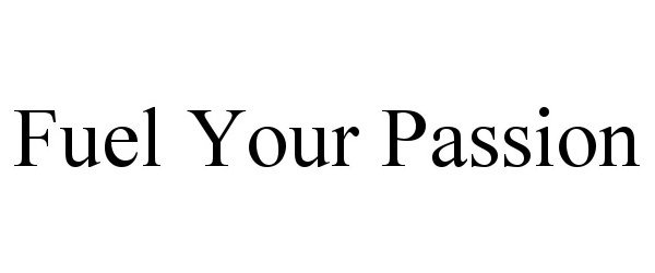 FUEL YOUR PASSION