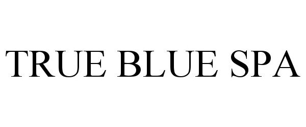 Trademark Logo TRUE BLUE SPA