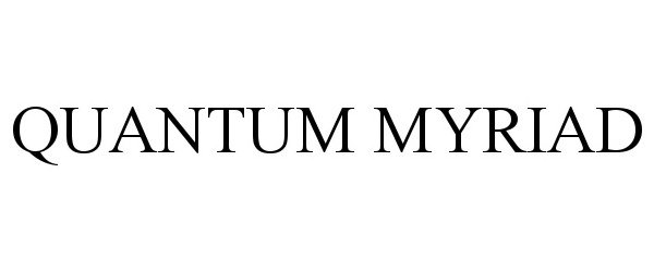 Trademark Logo QUANTUM MYRIAD