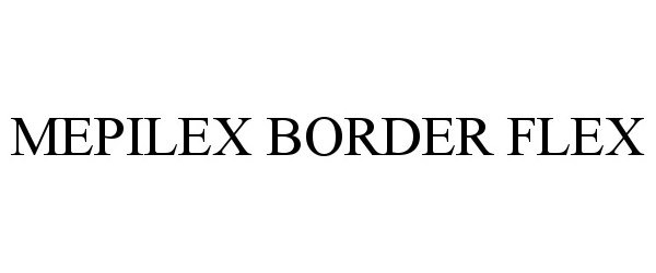 Trademark Logo MEPILEX BORDER FLEX