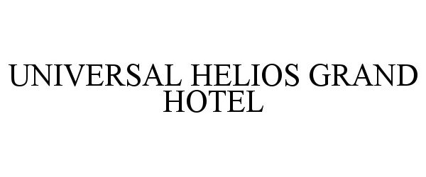 Trademark Logo UNIVERSAL HELIOS GRAND HOTEL