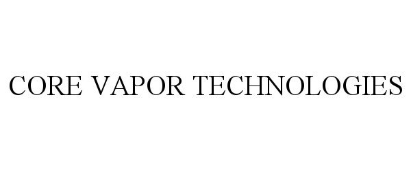 Trademark Logo CORE VAPOR TECHNOLOGIES