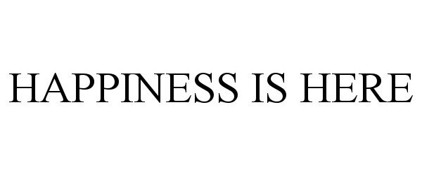  HAPPINESS IS HERE