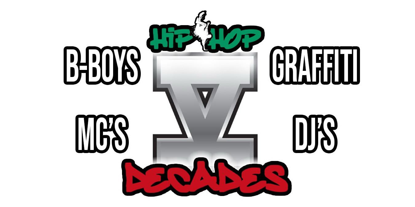  HIP HOP V DECADES B-BOYS GRAFFITI MC'S DJ'S