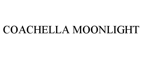 Trademark Logo COACHELLA MOONLIGHT