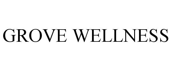 Trademark Logo GROVE WELLNESS