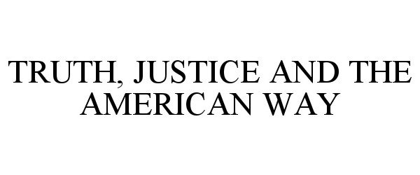 Trademark Logo TRUTH, JUSTICE AND THE AMERICAN WAY