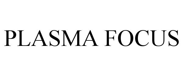 Trademark Logo PLASMA FOCUS