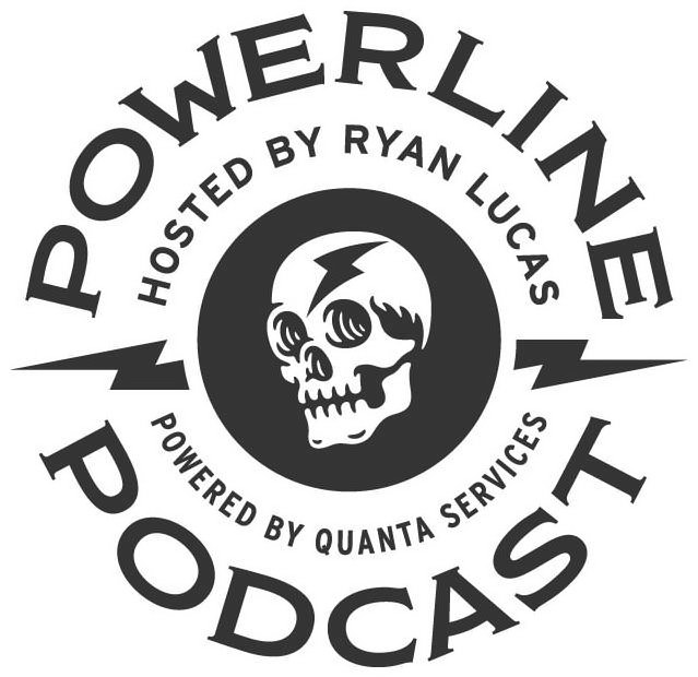  POWERLINE PODCAST HOSTED BY RYAN LUCAS POWERED BY QUANTA SERVICES