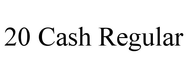 Trademark Logo 20 CASH REGULAR
