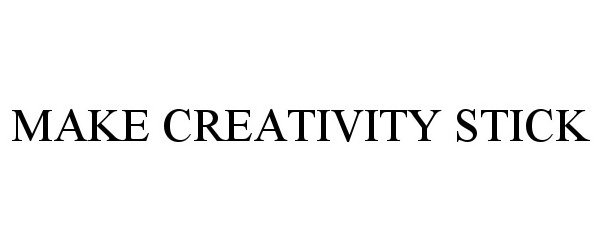 Trademark Logo MAKE CREATIVITY STICK