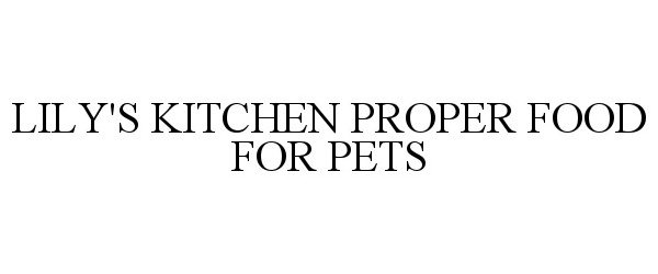 Trademark Logo LILY'S KITCHEN PROPER FOOD FOR PETS