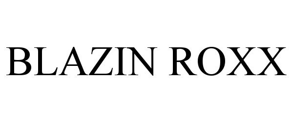 Trademark Logo BLAZIN ROXX