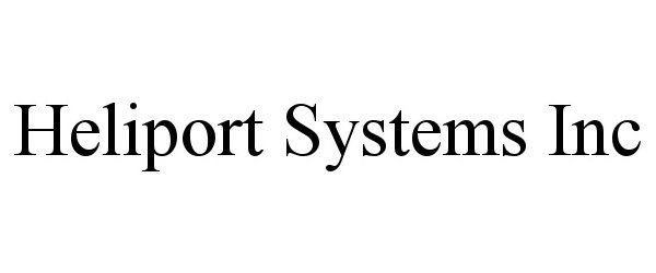 HELIPORT SYSTEMS INC