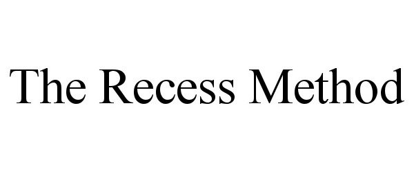  THE RECESS METHOD