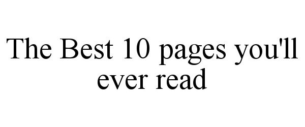  THE BEST 10 PAGES YOU'LL EVER READ