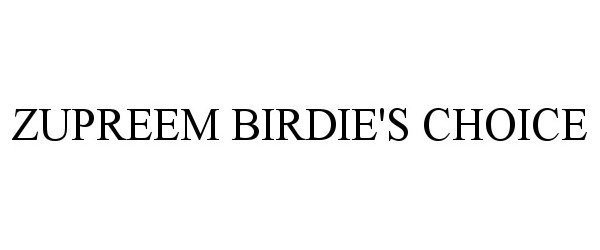 Trademark Logo ZUPREEM BIRDIE'S CHOICE