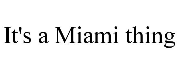  IT'S A MIAMI THING