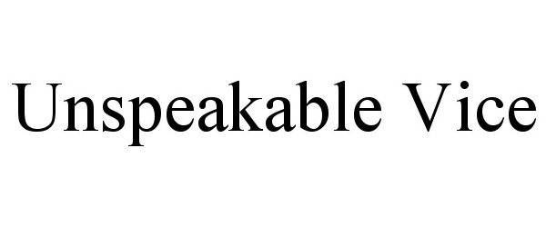 Trademark Logo UNSPEAKABLE VICE