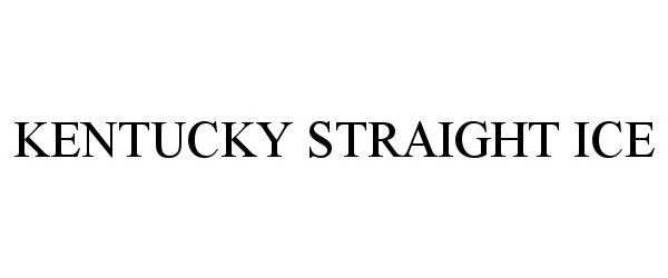 Trademark Logo KENTUCKY STRAIGHT ICE