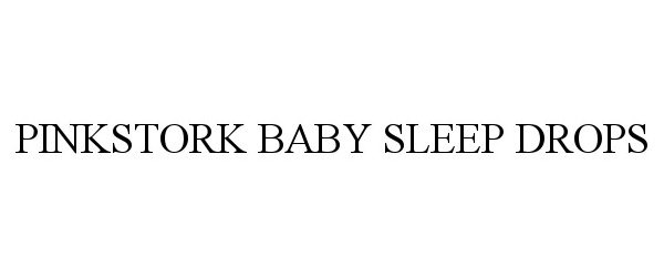 Trademark Logo PINKSTORK BABY SLEEP DROPS