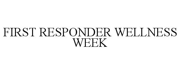 Trademark Logo FIRST RESPONDER WELLNESS WEEK