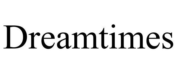 Trademark Logo DREAMTIMES