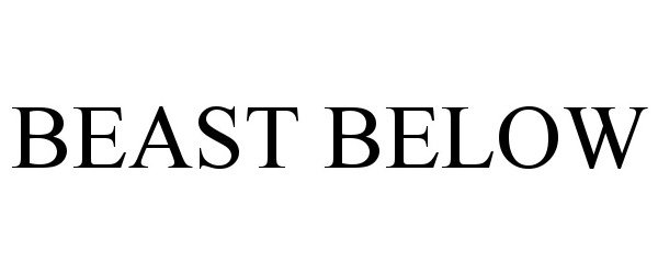 Trademark Logo BEAST BELOW