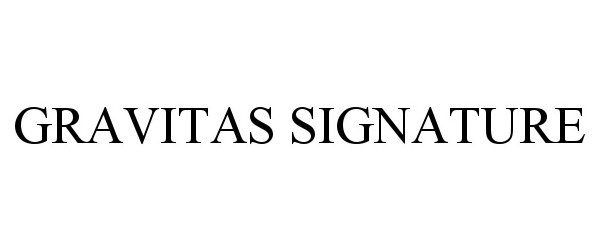  GRAVITAS SIGNATURE