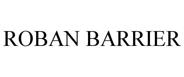Trademark Logo ROBAN BARRIER